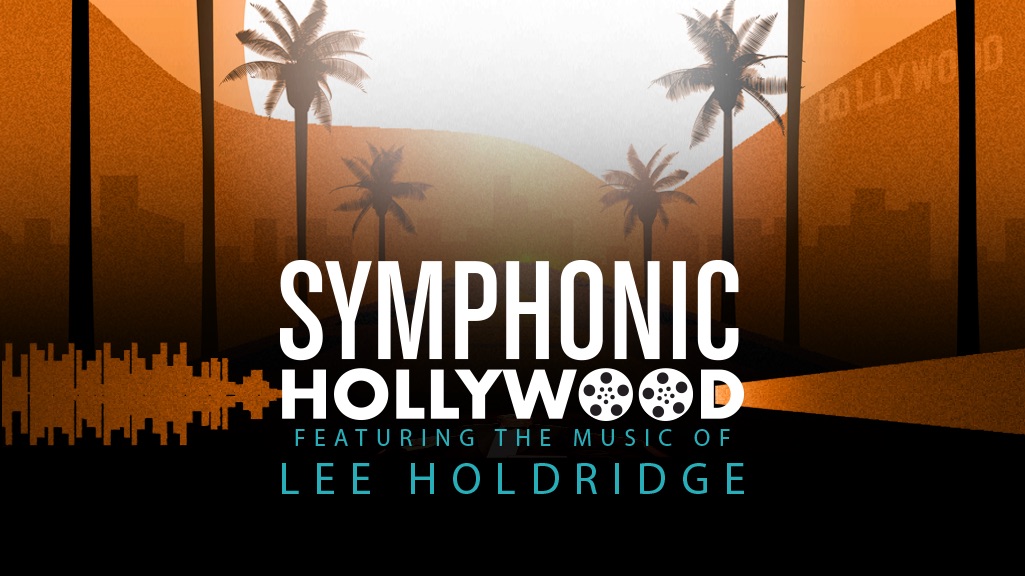 Symphonic Hollywood: Featuring the Music of Lee Holdridge